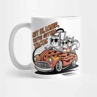 Get in loser we're getting tacos Funny Kittens Mug